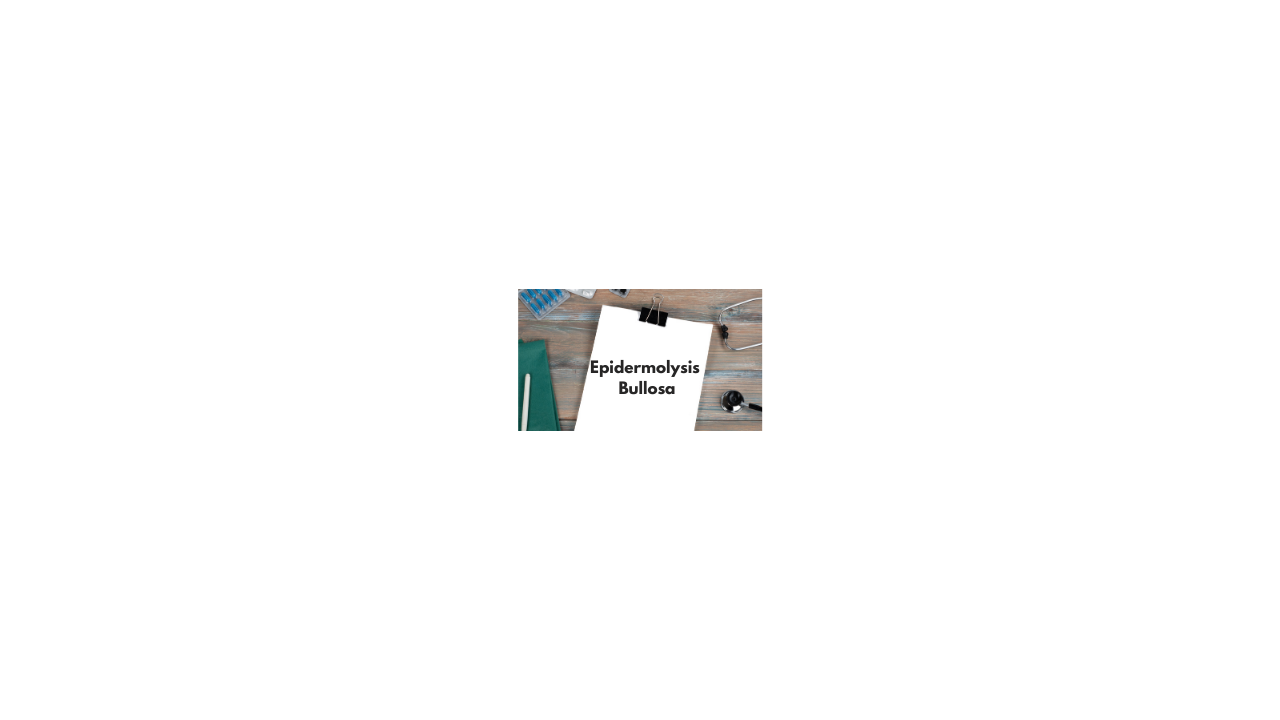 Epidermolysis Bullosa