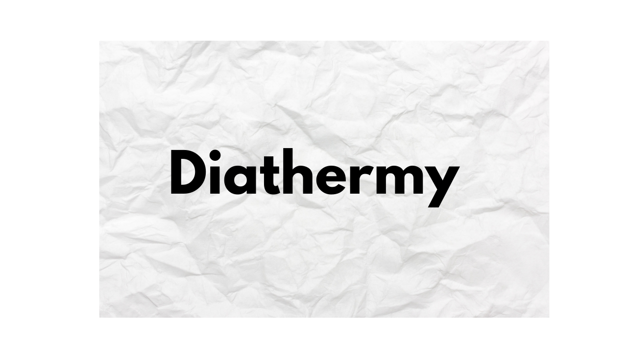 What is Diathermy?