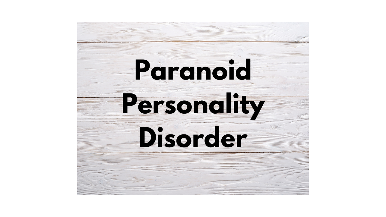 What is Paranoid Personality Disorder?